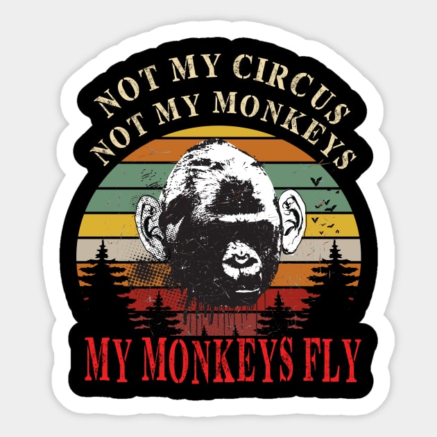 Not my circus..Not my monkeys..My monkeys fly Retro Sticker by DODG99